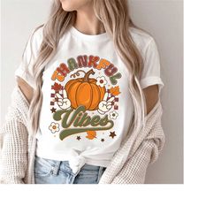 thanksgiving shirt, fall shirt, womens thankful shirt, thankful vibes shirt, cute fall graphic shirt