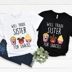 will trade sister for snacks shirt, disneyland trip shirt, mickey
