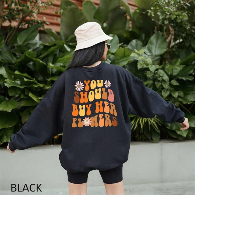 MR-15112023114144-you-should-buy-her-flowers-sweatshirt-floral-gift-hoodie-image-1.jpg