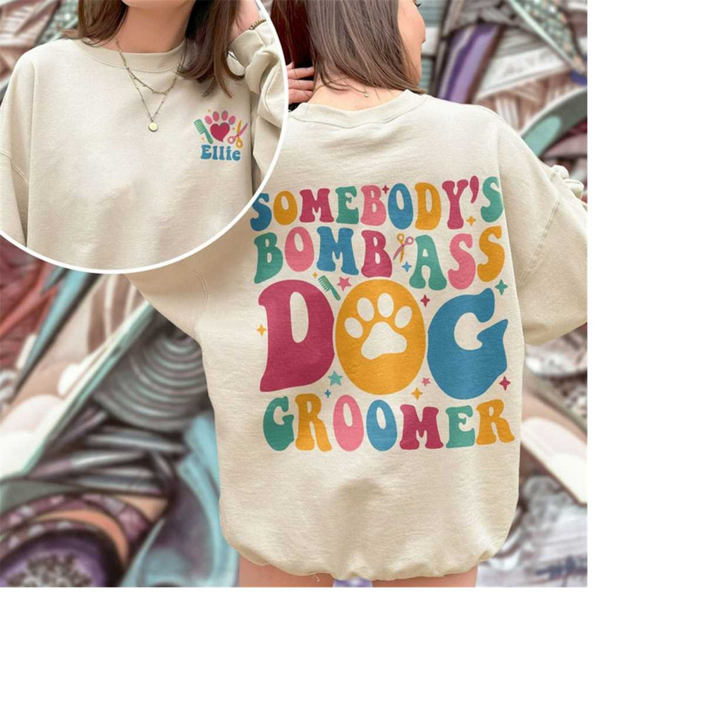 MR-1511202314710-dog-groomer-sweatshirt-somebodys-bomb-as-dog-groomer-image-1.jpg
