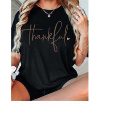thankful, thankful shirt - thanksgiving shirt, fall shirt, thankful t-shirts, thankful top, women's fall shirt, thanksgi