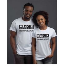 black the prime element shirt,black history month shirts, black history shirts,black lives matter shirts, blm shirt, gif