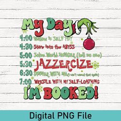 the grinch christmas schedule funny png, my day i'm booked grinch christmas png, christmas png, grinch my day png