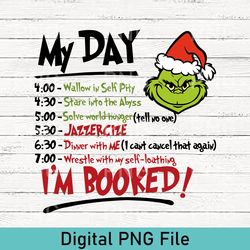 funny the grinch christmas schedule funny png, my day i'm booked grinch christmas png, christmas png, grinch my day png