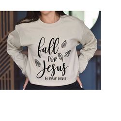 Fall for Jesus He Never Leaves Sweatshirt, Thanksgiving Hoodie for Women, Fall Jesus Sweatshirt, Thanksgiving Gift, Autu