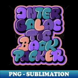 intergalactic backpacker bubble style typography - signature sublimation png file - perfect for sublimation art