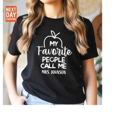 my favorite people call me tee, custom teacher shirt, customized name teacher shirt, personalized teacher gift, kinderga