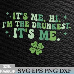 it's me. hi. i'm the drunkest. it's me. groovy patrick's day svg, eps, png, dxf, digital download