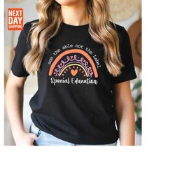 see the able not the label, sped shirt, special education teacher shirt, sped teacher shirt, special ed teacher shirt, b