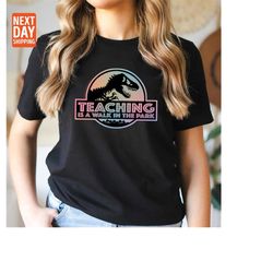 color teaching is a walk in the park, kindergarten teacher tee, teacher shirt, field trip shirts for teachers, dinosaur