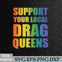 drag queen support your local drag queens svg, eps, png, dxf, digital download
