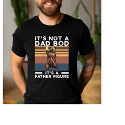 it's not a dad bod it's a father figure shirt, dad shirt, father's day t shirt