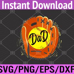 softball dad glove funny father's day 2022 cut softball dad svg, eps, png, dxf, digital download