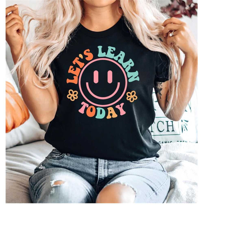MR-1511202316743-lets-learn-today-teacher-shirt-teacher-life-shirt-image-1.jpg