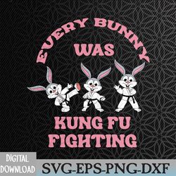 every bunny was kung fu fighting karate easter rabbit funny svg, eps, png, dxf, digital download
