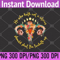 he who hath no uterus stfu abortion rights pro choice png, digital download