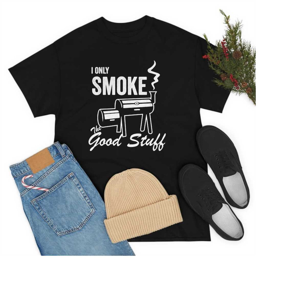 MR-15112023161610-i-only-smoke-the-good-stuff-shirt-bbq-smoker-cookout-image-1.jpg
