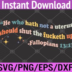 he who hath no uterus should stfu abortion rights pro choice svg, eps, png, dxf, digital download