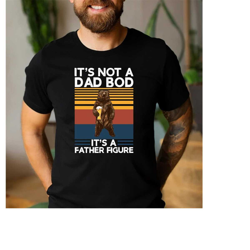MR-15112023162219-dad-shirt-its-not-a-dad-bod-its-a-father-figure-fathers-day-image-1.jpg