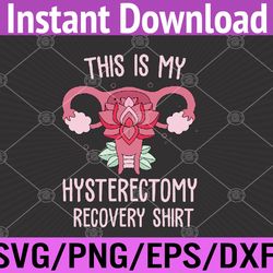 hysterectomy recovery products - my hysterectomy recovery svg, eps, png, dxf, digital download