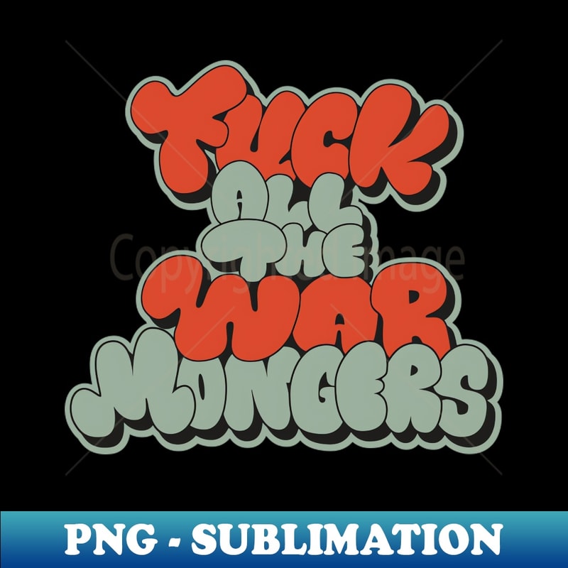 NK-20231115-7730_Fuck all the war mongers - Anti war quote 8183.jpg