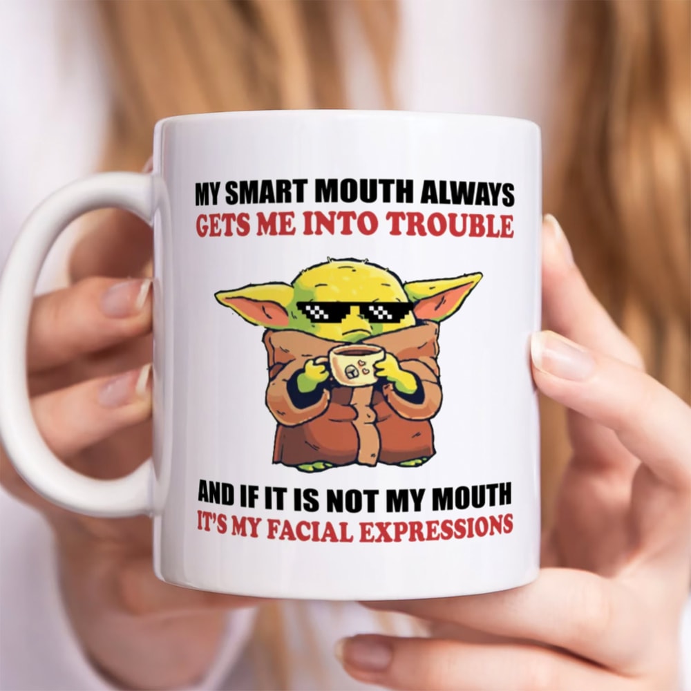 Baby Yoda Funny Mug - My Smart Mouth Always Gets Me Into Trouble Funny Coffee Mug, Funny Gift for Friends or Family, 11 oz. & 15 oz.jpg