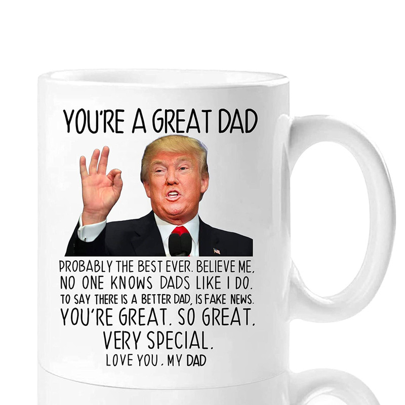 Father's Day Gift from Daughter Son, You're A Great Dad Trump Mug, Funny Dad Mug, Trump Dad's Mug, Dad Christmas Gifts, Dad Trump.jpg