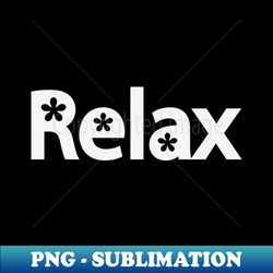 Relax relaxing artistic design - Instant PNG Sublimation Download - Revolutionize Your Designs