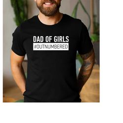 dad of girls outnumbered t shirt