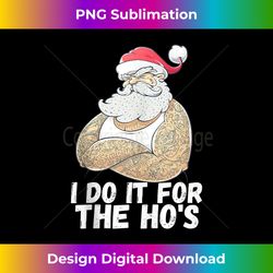 I Do It For The Ho's Funny Inappropriate Christmas Men Santa Tank - Classic Sublimation PNG File - Infuse Everyday with a Celebratory Spirit