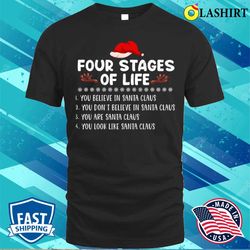 four stages of life santa fathers day funny dad papa grandpa t-shirt - olashirt