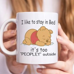 i like to stay in bed its too peopley outside ceramic coffee mug tea cup