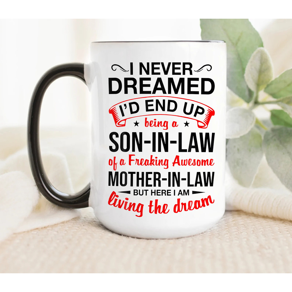 I Never Dreamed Being Son-In-Law, Son-In-Law Mugs, Son-In-Law Coffee Mug, Gift for Mom Mug, Mother's Day Mug, Gift for Mom.jpg