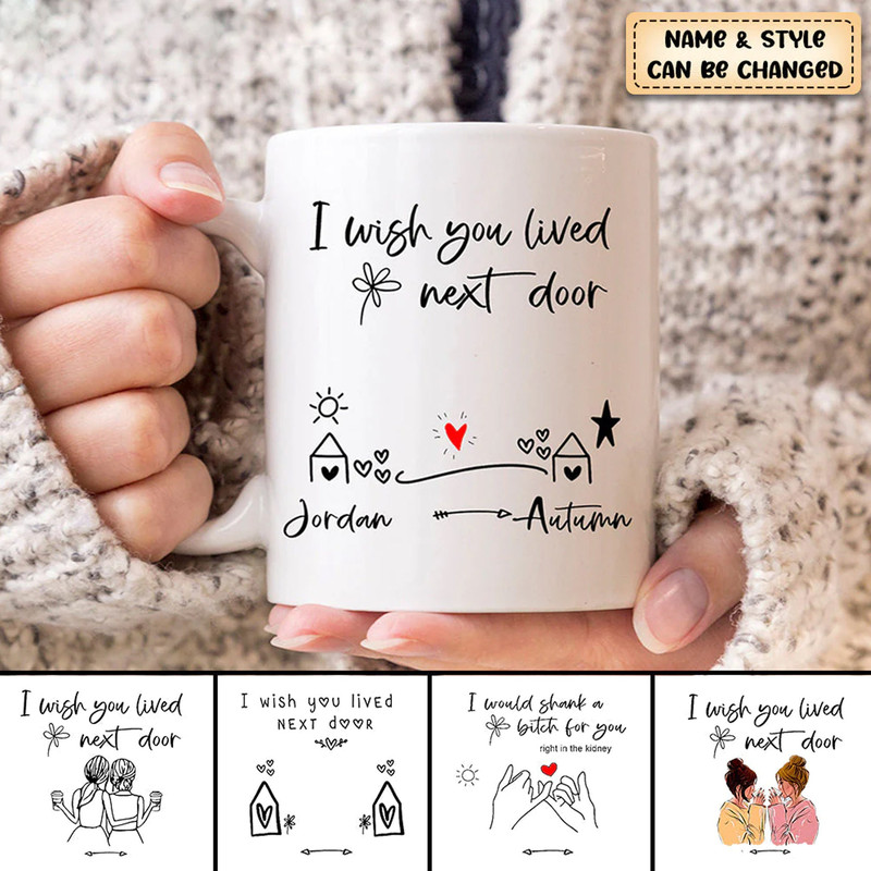 I Wish You Lived Next Door Coffee Mug, Best Friend Gift, Gift For Best Friend, Next Door Custom Mug, Christmas gift for Friends.jpg