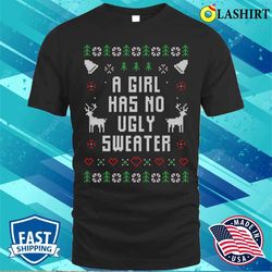 christmas sweaters shirt, a girl has no ugly sweater t-shirt - olashirt