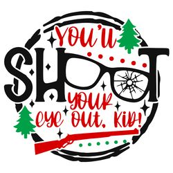 you'll shoot your eye out kid svg, christmas svg, vintage modern svg, logo christmas svg, instant download