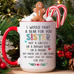 i would fight a bear for you sister mug, funny sister mug