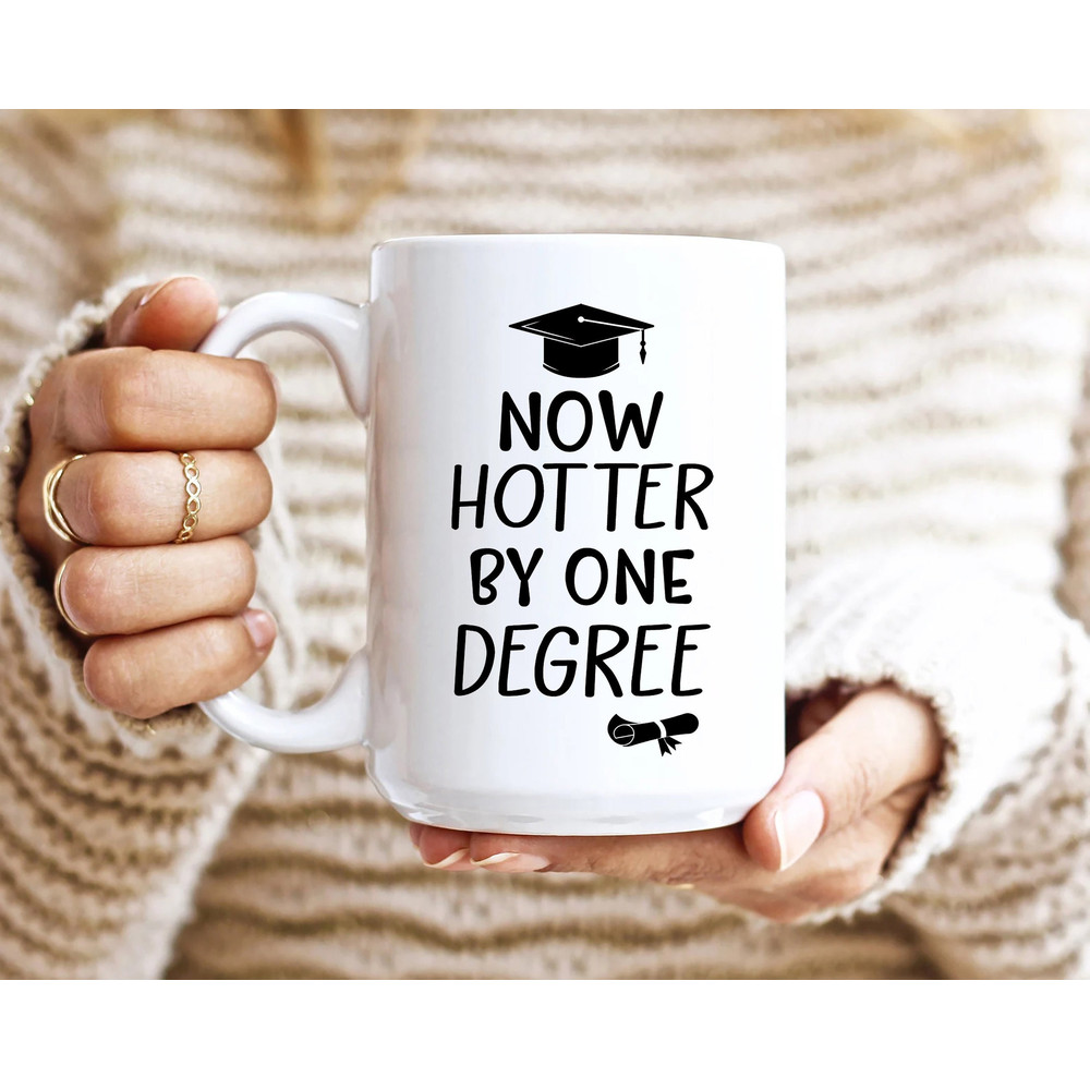 Now Hotter by One Degree Coffee Mug, Best Graduation Gift for College and High School Graduates, Congratulation Gift, PHD Graduation Gift.jpg