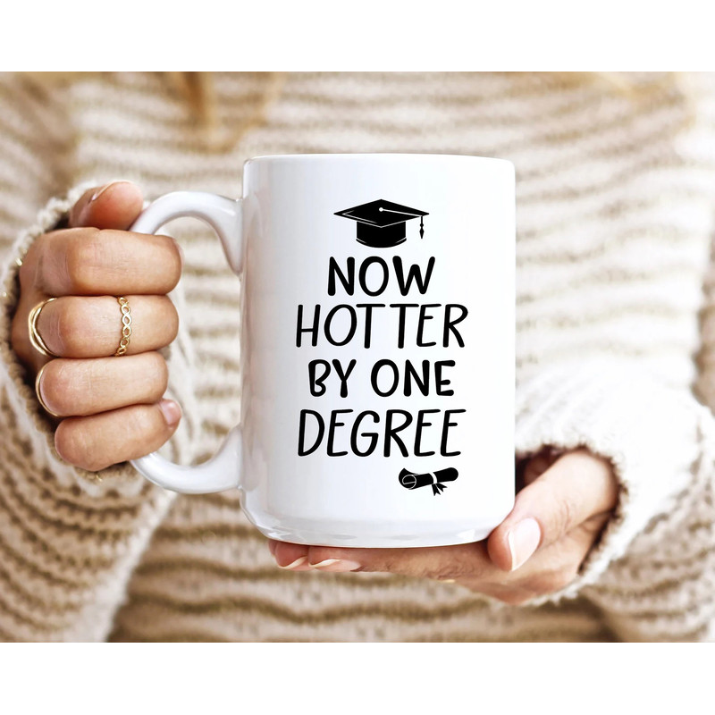 Now Hotter by One Degree Coffee Mug, Best Graduation Gift for College and High School Graduates, Congratulation Gift, PHD Graduation Gift.jpg