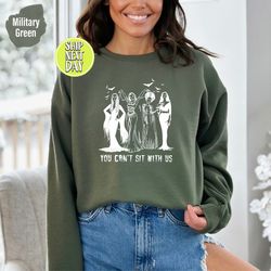 halloween witches sweatshirt and hoodie, you can not sit with us shirt, funny halloween sisters sweatshirt, halloween