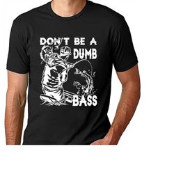 fishing t-shirt, don't be a dumb bass tshirt, humor angling shirt, funny gag meme tops, fisherman loose fit tees, joke f