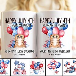 personalized happy july 4th human servant independence day cat gifts white mug, american cat mug