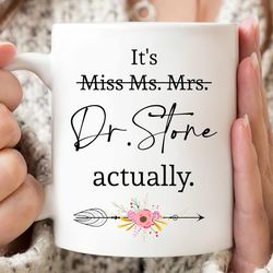 personalized its miss ms mrs dr actually mug, phd graduation mug