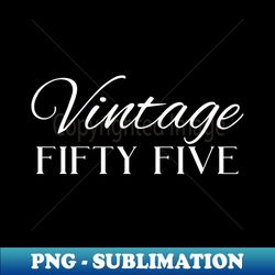 Vintage Fifty Five - Stylish Sublimation Digital Download - Instantly Transform Your Sublimation Projects