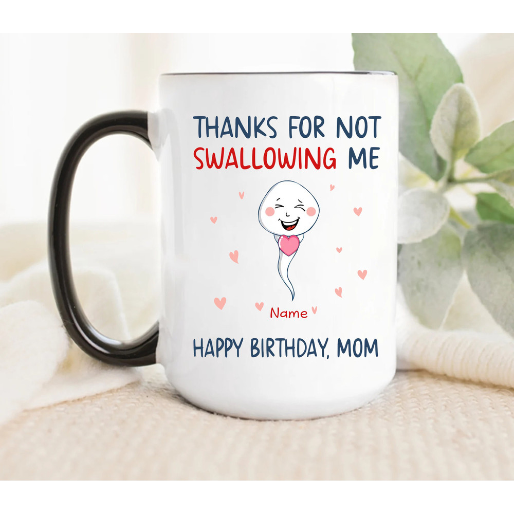 Personalized Thanks For Not Swallowing Us Mug - Mother's Day, Funny, Birthday Gift For Mom Mother, Gift for Mom.jpg