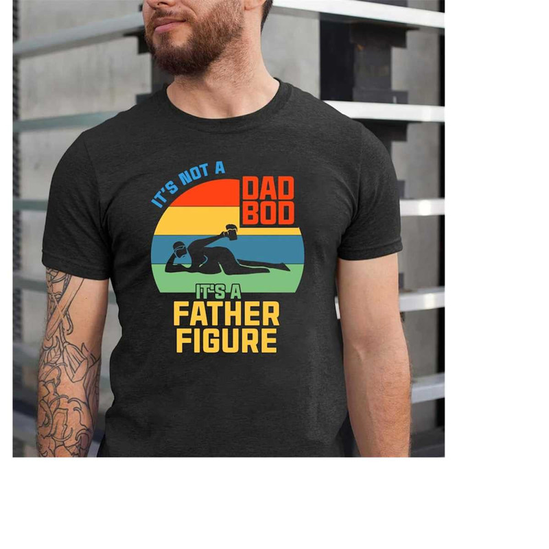 MR-15112023172725-its-not-a-dad-bod-its-a-father-figure-fathers-day-image-1.jpg