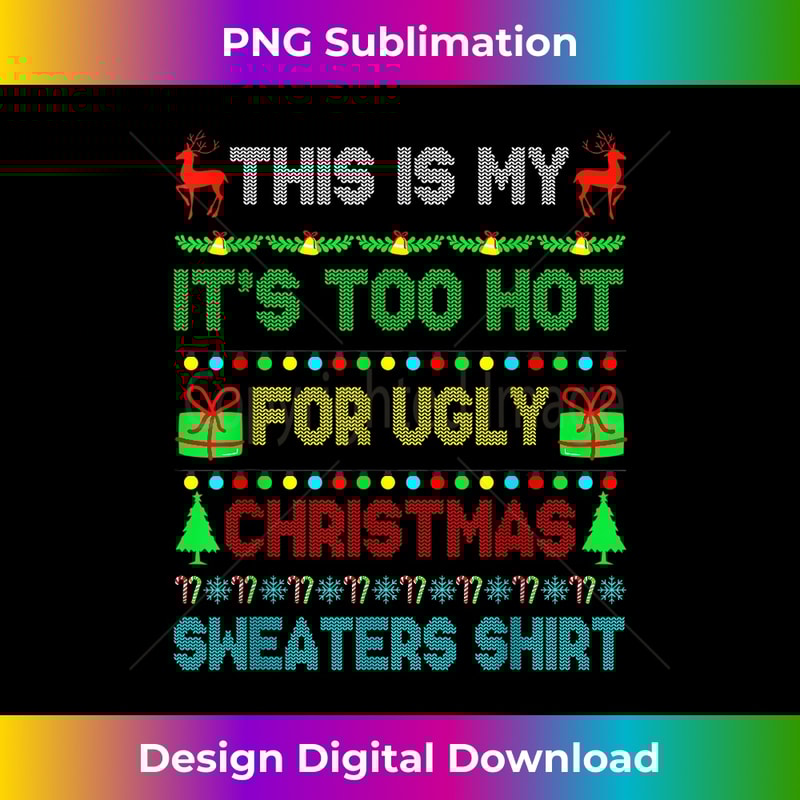 TR-20231115-6206_This Is My It's Too Hot For Ugly Christmas Sweaters 1.jpg