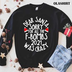 official funny christmas dear santa sorry for all the f bombs t-shirt - olashirt
