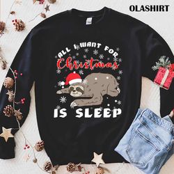 new all i want for christmas is sleep t-shirt , trending shirt - olashirt
