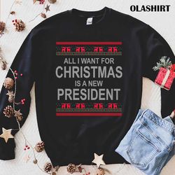 all i want for christmas is a new president t-shirt - olashirt